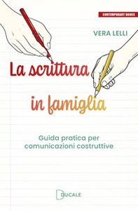 La scrittura in famiglia. Guida pratica per comunicazioni costruttive - Librerie.coop