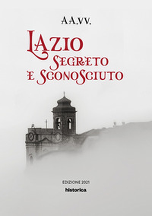 Lazio segreto e sconosciuto - Librerie.coop Lazio segreto e sconosciuto - Librerie.coop