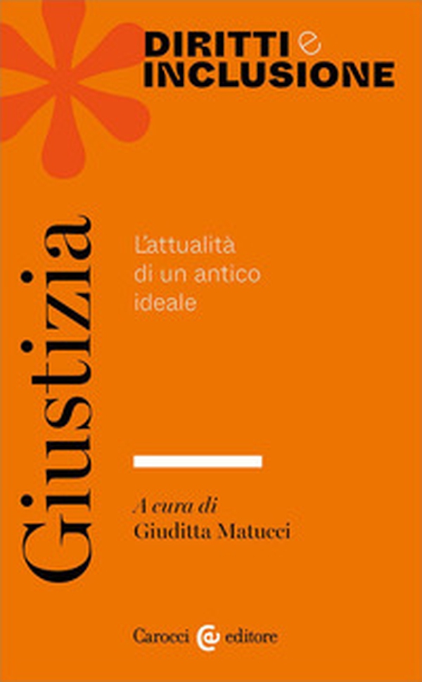 Giustizia. L'attualità di un antico ideale - Librerie.coop