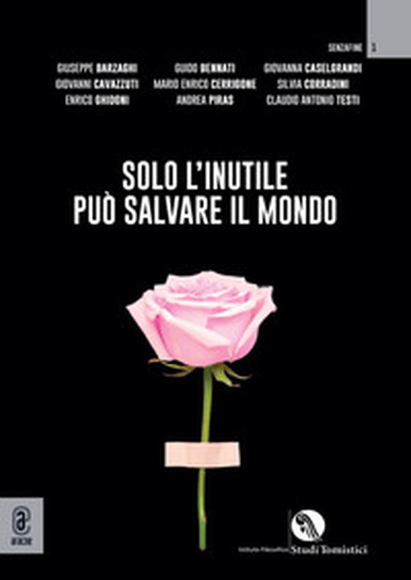 Solo l'inutile può salvare il mondo - Librerie.coop Solo l'inutile può salvare il mondo - Librerie.coop