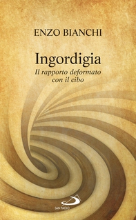 Ingordigia. Il rapporto deformato con il cibo - Librerie.coop Ingordigia. Il rapporto deformato con il cibo - Librerie.coop