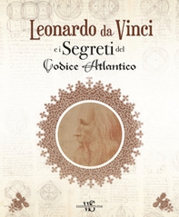 Leonardo da Vinci e i segreti del Codice Atlantico - Librerie.coop