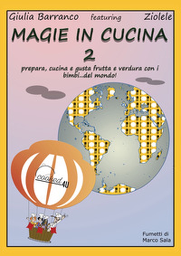 Magie in cucina. Prepara, cucina e gusta frutta e verdura con i bimbi del mondo - Librerie.coop Magie in cucina. Prepara, cucina e gusta frutta e verdura con i bimbi del mondo - Librerie.coop