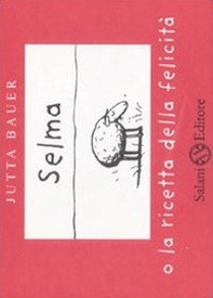 Selma o la ricetta della felicità - Librerie.coop