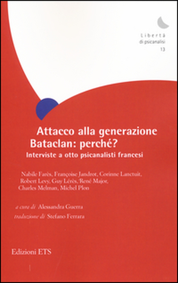 Attacco alla generazione Bataclan: perché? Interviste a otto psicanalisti francesi - Librerie.coop Attacco alla generazione Bataclan: perché? Interviste a otto psicanalisti francesi - Librerie.coop