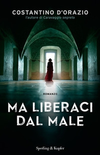 Ma liberaci dal male - Librerie.coop