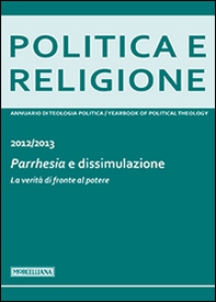 Politica e religione. 2013: Parrhesia e dissimulazione. La verità di fronte al potere - Librerie.coop