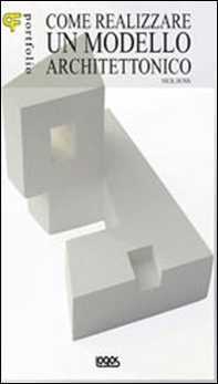 Portfolio. Come realizzare un modello architettonico - Librerie.coop