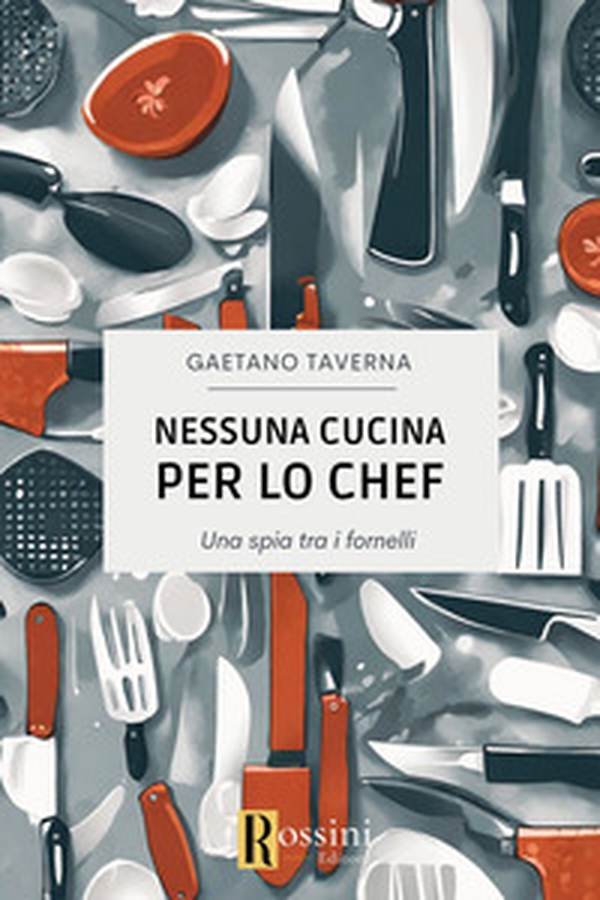 Nessuna cucina per lo chef. Una spia tra i fornelli - Librerie.coop Nessuna cucina per lo chef. Una spia tra i fornelli - Librerie.coop