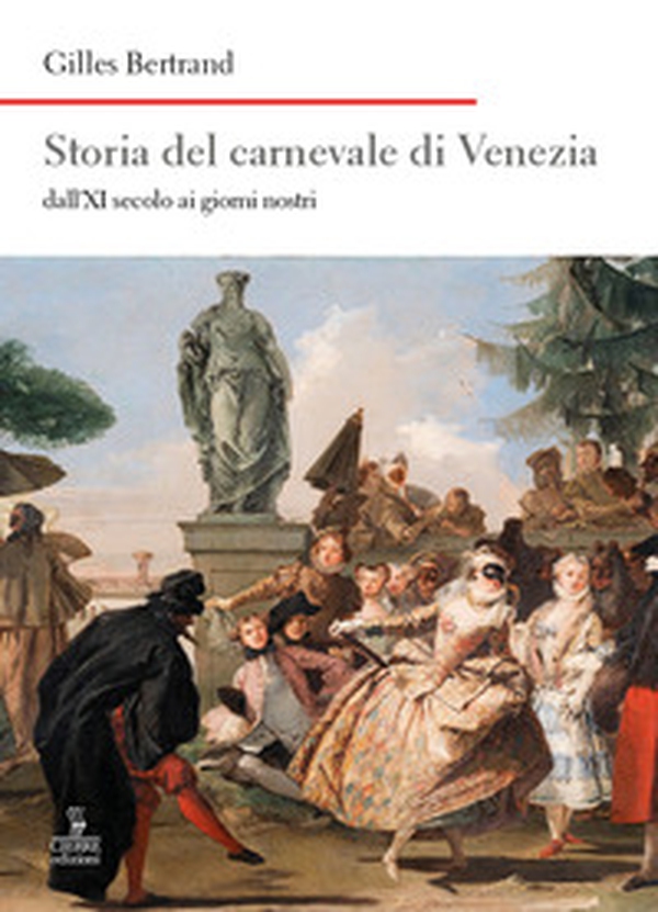 Storia del carnevale di Venezia dall'XI secolo ai giorni nostri - Librerie.coop Storia del carnevale di Venezia dall'XI secolo ai giorni nostri - Librerie.coop