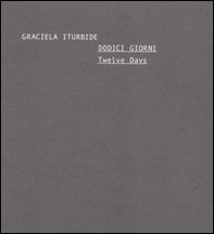 Dodici giorni-Twelve days. Catalogo della mostra (Roma, 3-28 maggio 2006) - Librerie.coop