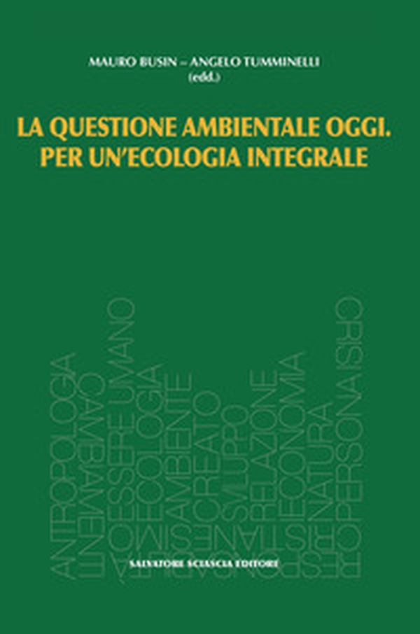 La questione ambientale oggi. Per un'ecologia integrale - Librerie.coop