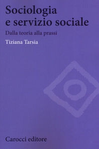 Sociologia e servizio sociale. Dalla teoria alla prassi - Librerie.coop