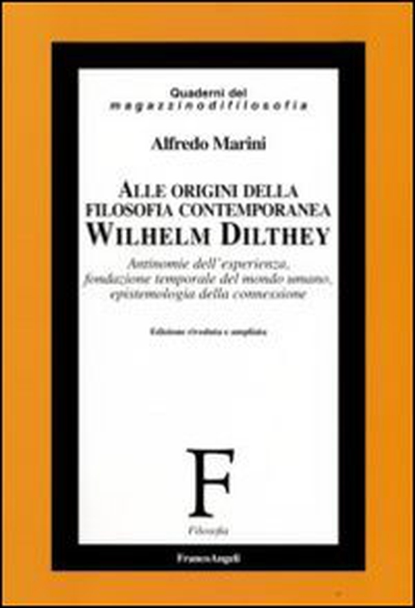 Alle origini della filosofia contemporanea. Wilhelm Dilthey. Antinomie dell'esperienza, fondazione temporale del mondo umano, epistemologia della connessione - Librerie.coop Alle origini della filosofia contemporanea. Wilhelm Dilthey. Antinomie dell'esperienza, fondazione temporale del mondo umano, epistemologia della connessione - Librerie.coop