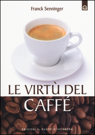 Le virtù del caffè - Librerie.coop Le virtù del caffè - Librerie.coop