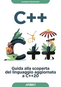 C++. Guida alla scoperta del linguaggio aggiornata a C++20 - Librerie.coop