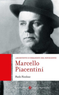 Marcello Piacentini. Architetti e urbanisti del Novecento - Librerie.coop
