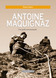 Antoine Maquignaz. Una guida internazionale - Librerie.coop