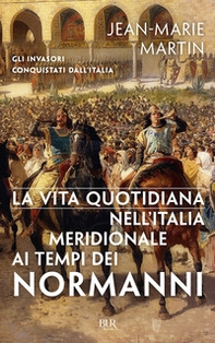 La vita quotidiana nell'Italia meridionale al tempo dei Normanni - Librerie.coop La vita quotidiana nell'Italia meridionale al tempo dei Normanni - Librerie.coop