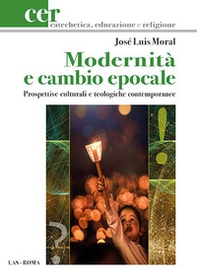 Modernità e cambio epocale. Prospettive culturali e teologiche contemporanee - Librerie.coop