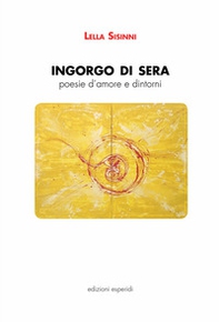 Ingorgo di sera. Poesie d'amore e dintorni - Librerie.coop