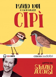 Cipì letto da Stefano Accorsi. Audiolibro. CD Audio formato MP3 - Librerie.coop Cipì letto da Stefano Accorsi. Audiolibro. CD Audio formato MP3 - Librerie.coop