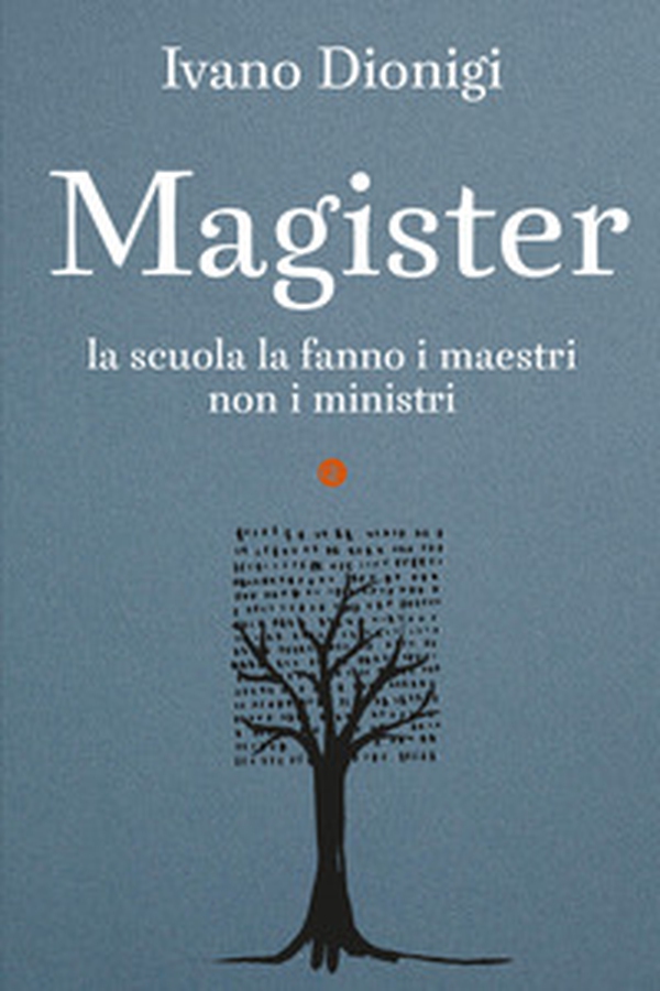 Magister. La scuola la fanno i maestri, non i ministri - Librerie.coop Magister. La scuola la fanno i maestri, non i ministri - Librerie.coop