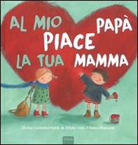 Al mio papà piace la tua mamma - Librerie.coop