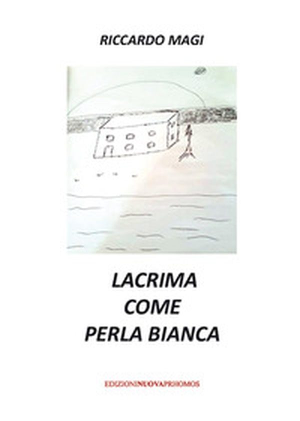 Lacrima come perla bianca - Librerie.coop Lacrima come perla bianca - Librerie.coop