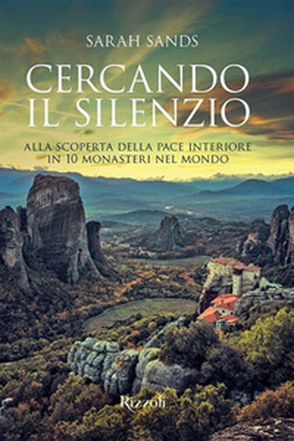 Cercando il silenzio. Alla scoperta della pace interiore in 10 monasteri nel mondo - Librerie.coop Cercando il silenzio. Alla scoperta della pace interiore in 10 monasteri nel mondo - Librerie.coop