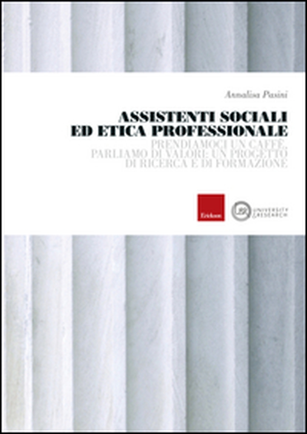 Assistenti sociali ed etica professionale. Prendiamoci un caffè, parliamo di valori: un progetto di ricerca e di formazione - Librerie.coop Assistenti sociali ed etica professionale. Prendiamoci un caffè, parliamo di valori: un progetto di ricerca e di formazione - Librerie.coop