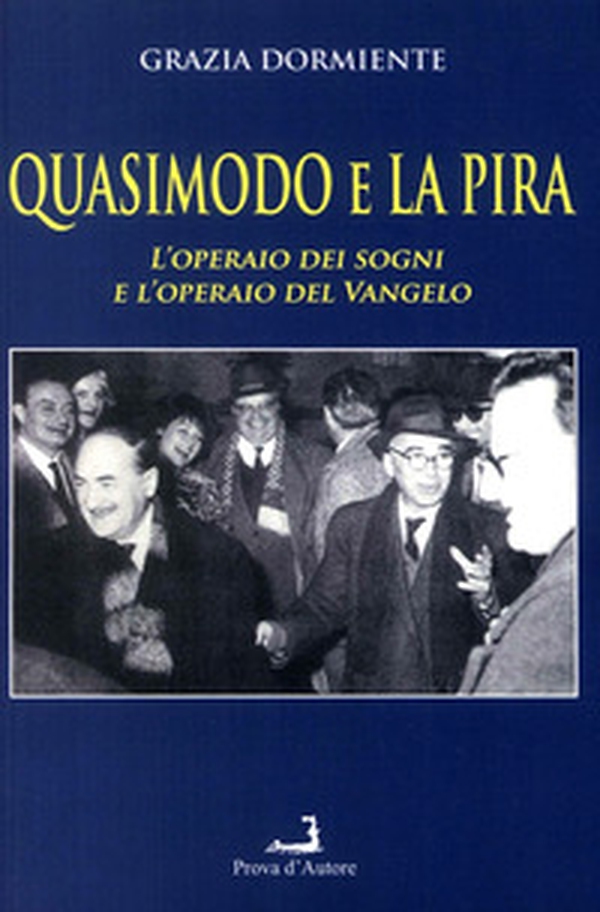 Quasimodo e La Pira. L'operaio dei sogni e l'operaio del Vangelo - Librerie.coop Quasimodo e La Pira. L'operaio dei sogni e l'operaio del Vangelo - Librerie.coop