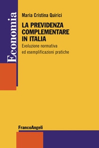 La previdenza complementare in Italia. Evoluzione normativa ed esemplificazioni pratiche - Librerie.coop