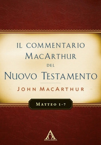 Il commentario MacArthur del Nuovo Testamento. Matteo 1-7 - Librerie.coop Il commentario MacArthur del Nuovo Testamento. Matteo 1-7 - Librerie.coop