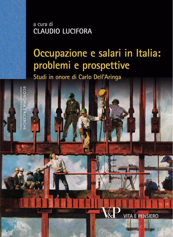 Occupazione e salari in Italia: problemi e prospettive. Studi in onore di Carlo dell'Aringa - Librerie.coop Occupazione e salari in Italia: problemi e prospettive. Studi in onore di Carlo dell'Aringa - Librerie.coop