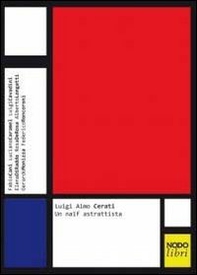 Luigi Aimo Cerati. Un naïf astrattista - Librerie.coop