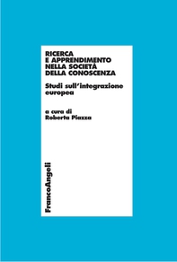 Ricerca e apprendimento nella società della conoscenza. Studi sull'integrazione europea - Librerie.coop Ricerca e apprendimento nella società della conoscenza. Studi sull'integrazione europea - Librerie.coop