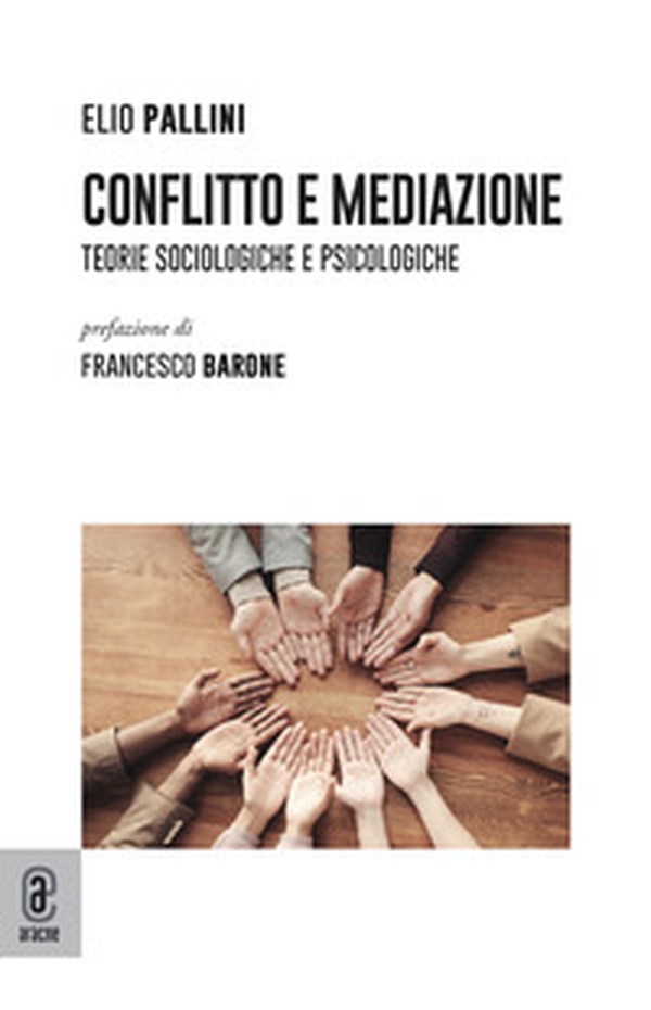 Conflitto e mediazione. Teorie sociologiche e psicologiche - Librerie.coop Conflitto e mediazione. Teorie sociologiche e psicologiche - Librerie.coop
