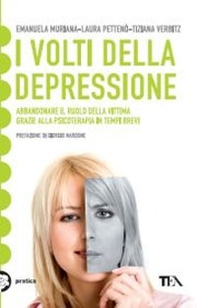 I volti della depressione. Abbandonare il ruolo della vittima grazie alla psicoterapia in tempi brevi - Librerie.coop I volti della depressione. Abbandonare il ruolo della vittima grazie alla psicoterapia in tempi brevi - Librerie.coop