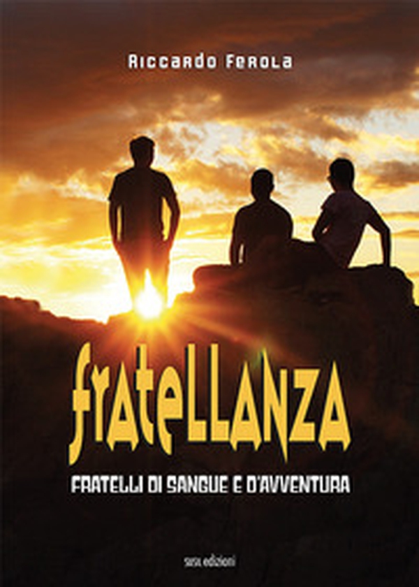 Fratellanza. Fratelli di sangue e d'avventura - Librerie.coop Fratellanza. Fratelli di sangue e d'avventura - Librerie.coop