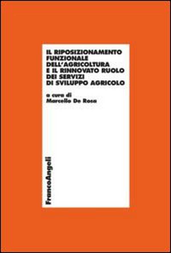 Il riposizionamento funzionale dell'agricoltura e il rinnovato ruolo dei servizi di sviluppo agricolo - Librerie.coop Il riposizionamento funzionale dell'agricoltura e il rinnovato ruolo dei servizi di sviluppo agricolo - Librerie.coop