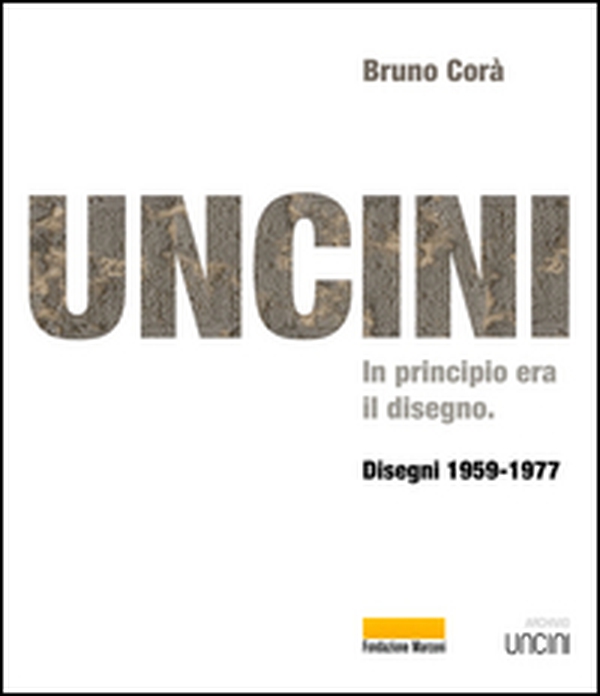 Uncini. In principio era il disegno. Disegni 1959-1977 - Librerie.coop Uncini. In principio era il disegno. Disegni 1959-1977 - Librerie.coop