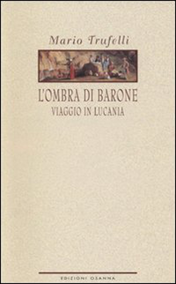 L'ombra di Barone. Viaggio in Lucania - Librerie.coop L'ombra di Barone. Viaggio in Lucania - Librerie.coop