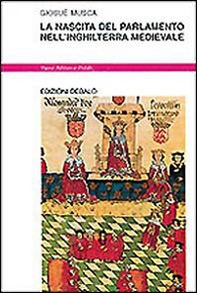 La nascita del parlamento nell'Inghilterra medievale - Librerie.coop