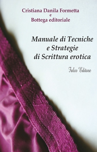 Manuale di tecniche e strategie di scrittura erotica - Librerie.coop Manuale di tecniche e strategie di scrittura erotica - Librerie.coop