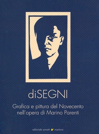 Disegni. Grafica e pittura del Novecento nell'opera di Marino Parenti - Librerie.coop