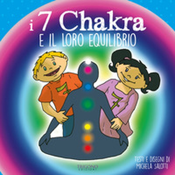 I 7 chakra e il loro equilibrio - Librerie.coop I 7 chakra e il loro equilibrio - Librerie.coop