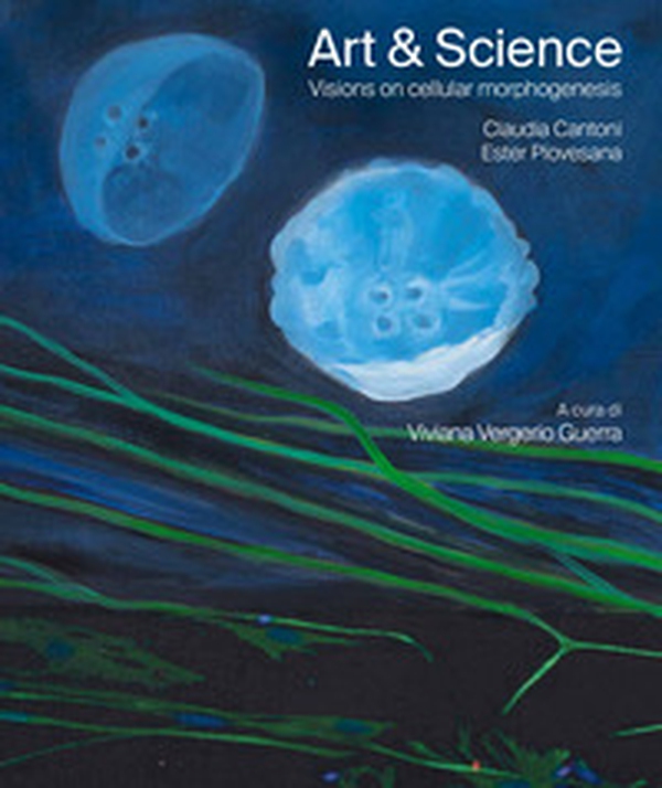 Art & science. Visions on cellular morphogenesis. Ediz. italiana e inglese - Librerie.coop Art & science. Visions on cellular morphogenesis. Ediz. italiana e inglese - Librerie.coop