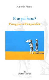 E se poi fosse? Passeggiate nell'improbabile - Librerie.coop