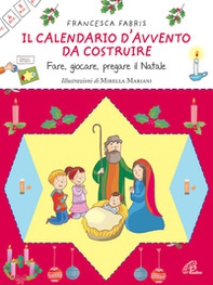 Il calendario d'Avvento da costruire. Fare, giocare, pregare il Natale - Librerie.coop